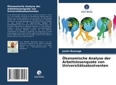 Portada del libro de Ökonomische Analyse der Arbeitslosenquote von Universitätsabsolventen