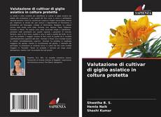 Couverture de Valutazione di cultivar di giglio asiatico in coltura protetta