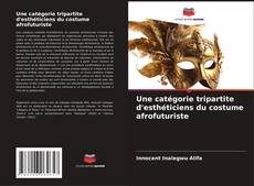 Copertina di Une catégorie tripartite d'esthéticiens du costume afrofuturiste