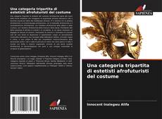 Couverture de Una categoria tripartita di estetisti afrofuturisti del costume