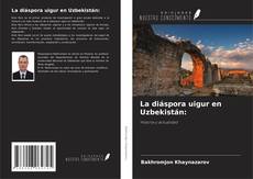 Couverture de La diáspora uigur en Uzbekistán: