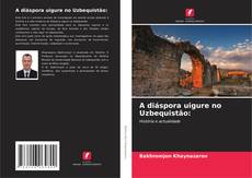 Bookcover of A diáspora uigure no Uzbequistão: