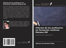 Bookcover of Informe de los profesores en formación continua Manaus AM