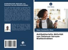 Обложка Antibakterielle Aktivität von Solanum torvum-Blattextrakten