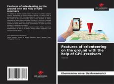 Buchcover von Features of orienteering on the ground with the help of GPS-receivers
