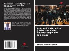 Buchcover von International criminal justice and Africa: between hope and rejection?