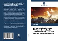 Copertina di Die Auswirkungen der WTO auf die indische Landwirtschaft - Fragen und Herausforderungen