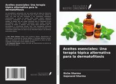 Couverture de Aceites esenciales: Una terapia tópica alternativa para la dermatofitosis