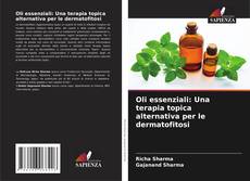 Capa do livro de Oli essenziali: Una terapia topica alternativa per le dermatofitosi 