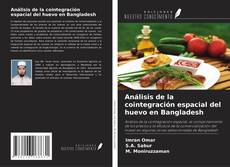 Buchcover von Análisis de la cointegración espacial del huevo en Bangladesh