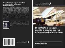 Couverture de El contrato de seguro puesto a prueba por los tribunales administrativos