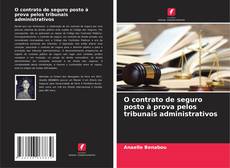 Buchcover von O contrato de seguro posto à prova pelos tribunais administrativos