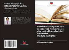 Capa do livro de Gestion stratégique des ressources humaines et des opérations dans les industries manufacturières 