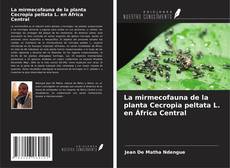 Bookcover of La mirmecofauna de la planta Cecropia peltata L. en África Central