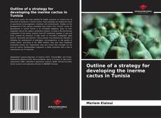 Couverture de Outline of a strategy for developing the inerme cactus in Tunisia