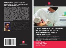 Couverture de CARIOGRAM - Um modelo de avaliação de risco multifactorial para a cárie dentária