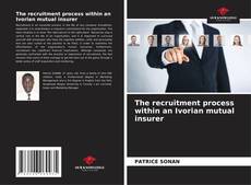 Bookcover of The recruitment process within an Ivorian mutual insurer