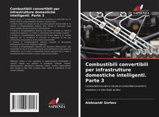 Capa do livro de Combustibili convertibili per infrastrutture domestiche intelligenti. Parte 3 