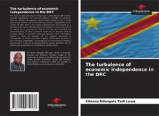 Bookcover of The turbulence of economic independence in the DRC