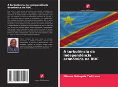 Bookcover of A turbulência da independência económica na RDC