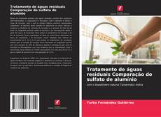 Buchcover von Tratamento de águas residuais Comparação do sulfato de alumínio