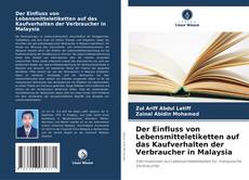 Обложка Der Einfluss von Lebensmitteletiketten auf das Kaufverhalten der Verbraucher in Malaysia