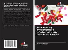 Couverture de Resistenza agli antibiotici nelle infezioni del tratto urinario nei bambini
