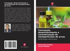 Copertina di Concepção, desenvolvimento e caracterização de nanopartículas de ervas