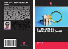 Обложка UM MANUAL DE SOCIOLOGIA DA SAÚDE