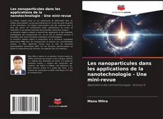 Bookcover of Les nanoparticules dans les applications de la nanotechnologie - Une mini-revue