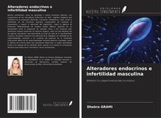 Capa do livro de Alteradores endocrinos e infertilidad masculina 