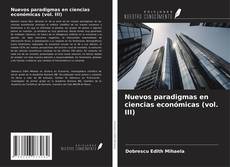 Bookcover of Nuevos paradigmas en ciencias económicas (vol. III)