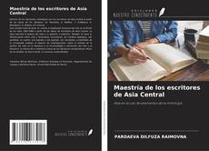 Couverture de Maestría de los escritores de Asia Central