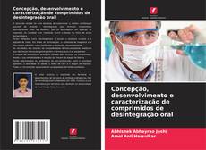 Copertina di Concepção, desenvolvimento e caracterização de comprimidos de desintegração oral