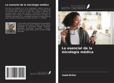 Portada del libro de Lo esencial de la micología médica