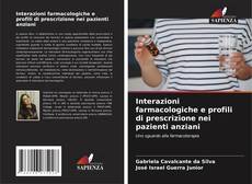 Bookcover of Interazioni farmacologiche e profili di prescrizione nei pazienti anziani
