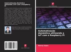 Bookcover of Automatização doméstica utilizando a IoT com o Raspberry Pi