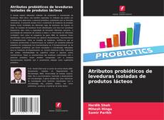 Capa do livro de Atributos probióticos de leveduras isoladas de produtos lácteos 
