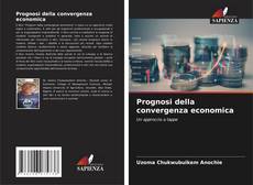 Bookcover of Prognosi della convergenza economica