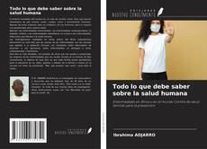 Bookcover of Todo lo que debe saber sobre la salud humana