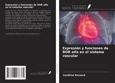 Portada del libro de Expresión y funciones de ROR alfa en el sistema vascular