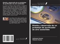 Copertina di Diseño y desarrollo de un prototipo de purificador de aire sostenible