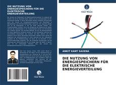 Обложка DIE NUTZUNG VON ENERGIESPEICHERN FÜR DIE ELEKTRISCHE ENERGIEVERTEILUNG