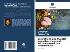 Bestrahlung und Qualität von gefrorenem und vakuumverpacktem Hühnerfleisch的封面