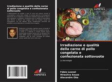 Portada del libro de Irradiazione e qualità della carne di pollo congelata e confezionata sottovuoto