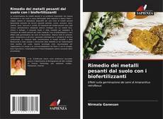Copertina di Rimedio dei metalli pesanti dal suolo con i biofertilizzanti