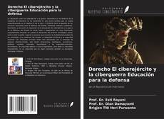 Derecho El ciberejército y la ciberguerra Educación para la defensa kitap kapağı