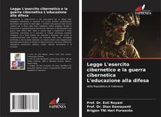 Copertina di Legge L'esercito cibernetico e la guerra cibernetica L'educazione alla difesa
