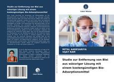 Portada del libro de Studie zur Entfernung von Blei aus wässriger Lösung mit einem kostengünstigen Bio-Adsorptionsmittel