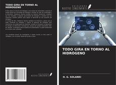 Capa do livro de TODO GIRA EN TORNO AL HIDRÓGENO 